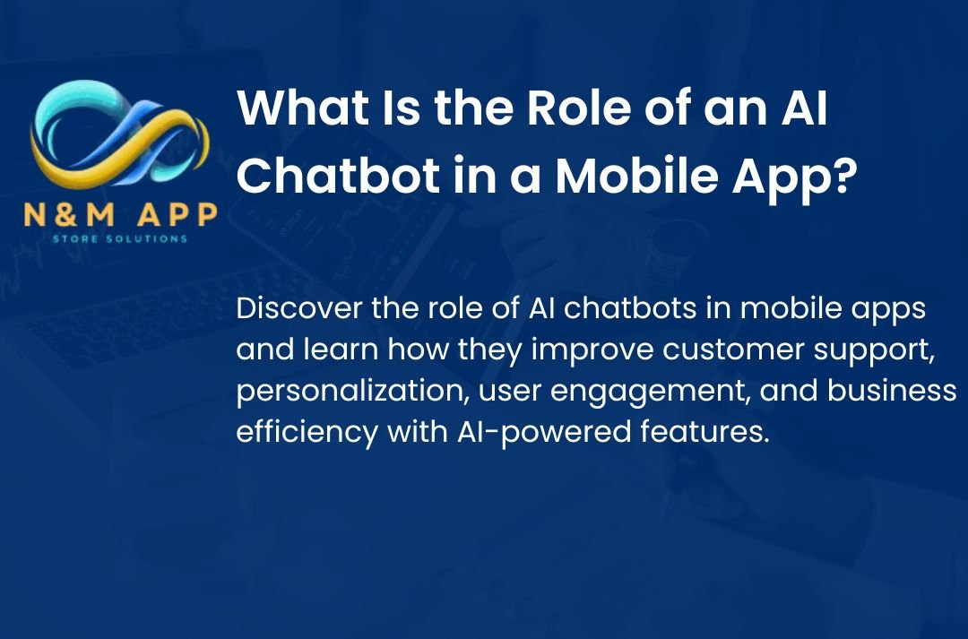 What Is the Role of an AI Chatbot in a Mobile App?