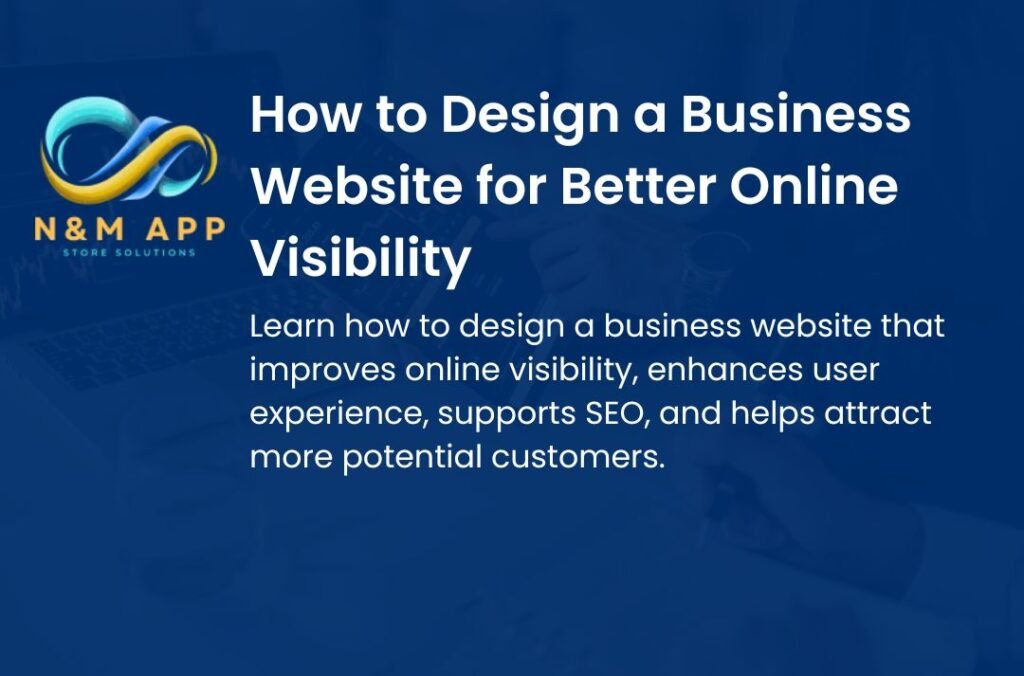 How to Design a Business Website for Better Online Visibility